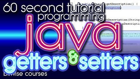 Java Programming in 60 Seconds: Getter and Setter accessors -- the Java alternative to C# properties