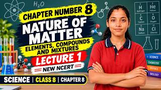 Details Class 8 Science Chapter 8 | Nature of Matter: Elements, Compounds & Mixtures | Lecture 1 By Akansha News