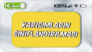 Karışımların Sınıflandırılması ve Çözünme Olayı | 10. Sınıf Kimya #2023