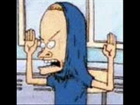 I AM CORNHOLIO!! I NEED TP FOR MY BUNGHOLE. lol