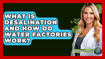 What Is Desalination And How Do Water Factories Work? - Earth Science Answers