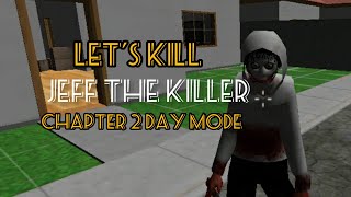 Lets Kill Jeff The Killer Chapter 2 Day Mode Full Gameplay