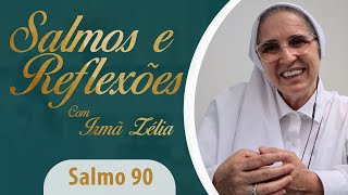 Sister Zelia - Psalm 90 and Reflection