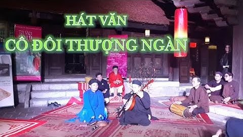 Hát văn "Cô Đôi Thượng Ngàn" tại Đình Lệ Mật cùng NNDG Hoàng Khoa (Tết Việt 2019). Họa trống phách