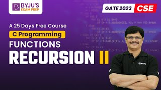 Recursion II | C Programming for GATE | GATE 2023 Computer Science (CSE) Preparation | BYJU'S GATE