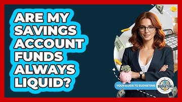 Are My Savings Account Funds Always Liquid? - Your Guide to Budgeting