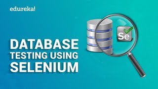 How to Perform Database Testing Using Selenium? | Selenium Certification Training | Edureka