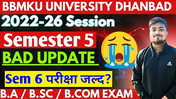 Semester 5 Bad Update 😭 Semester 6 परीक्षा जल्द 2022- 26😱 BBMKU University B.a / B.sc / B.com?