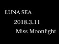 LUNA SEA - Miss Moonlight (LIVE)