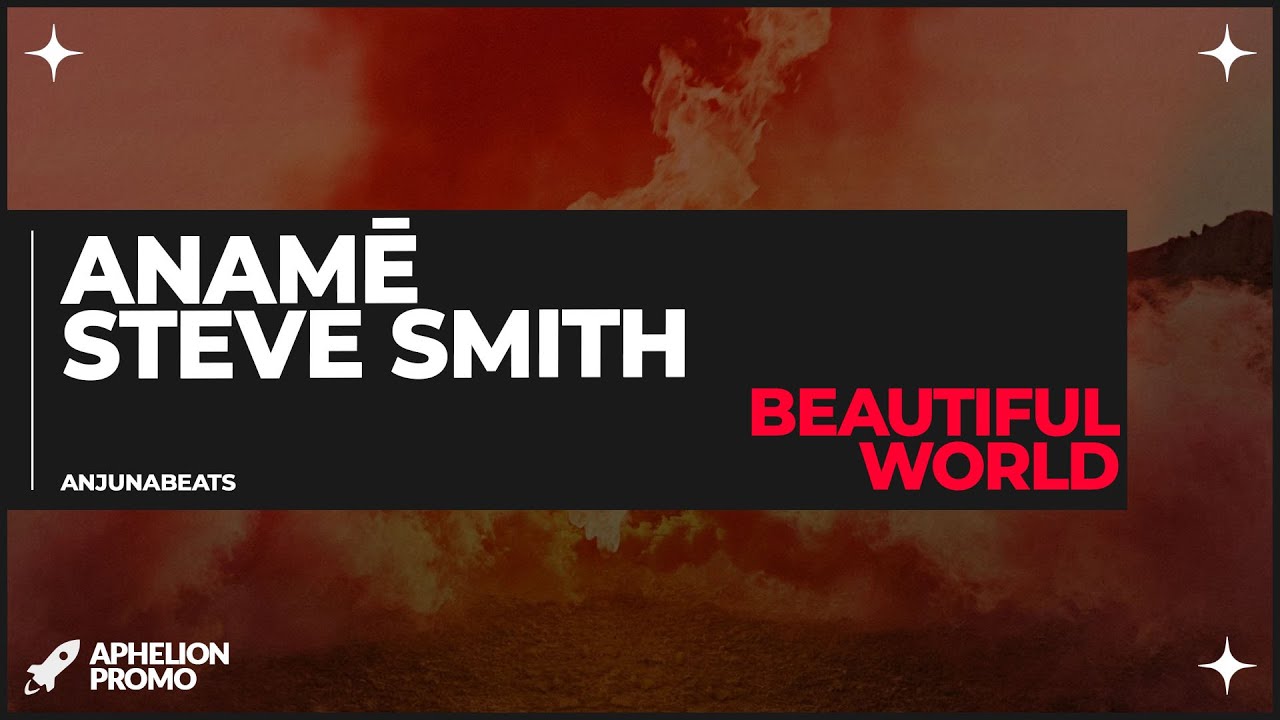 anamē & Steve Smith - Beautiful World (Extended Mix) - YouTube