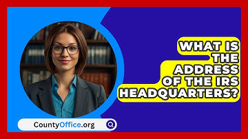 What Is The Address Of The IRS Headquarters? - CountyOffice.org