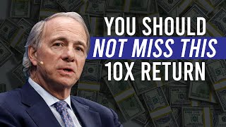 Why Ray Dalio Thinks You Should Not Miss This 10X Return