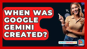 When Was Google Gemini Created? - SearchEnginesHub.com