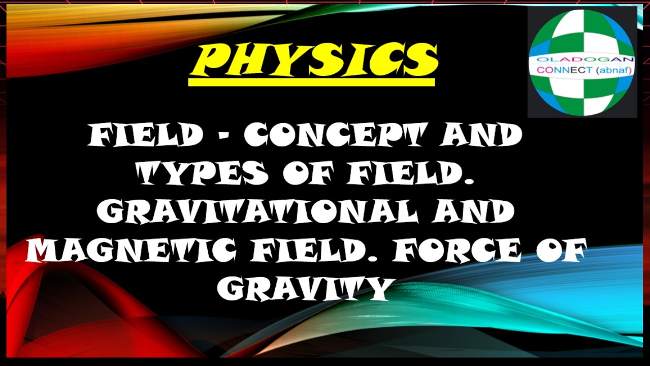FIELD in Physics Explained | Gravitational & Magnetic Field + Force of Gravity
