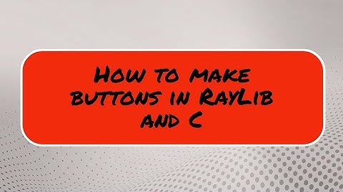 Make A Button in Raylib and C - raylib vs code tutorial - raylib example #raylib #gamedev