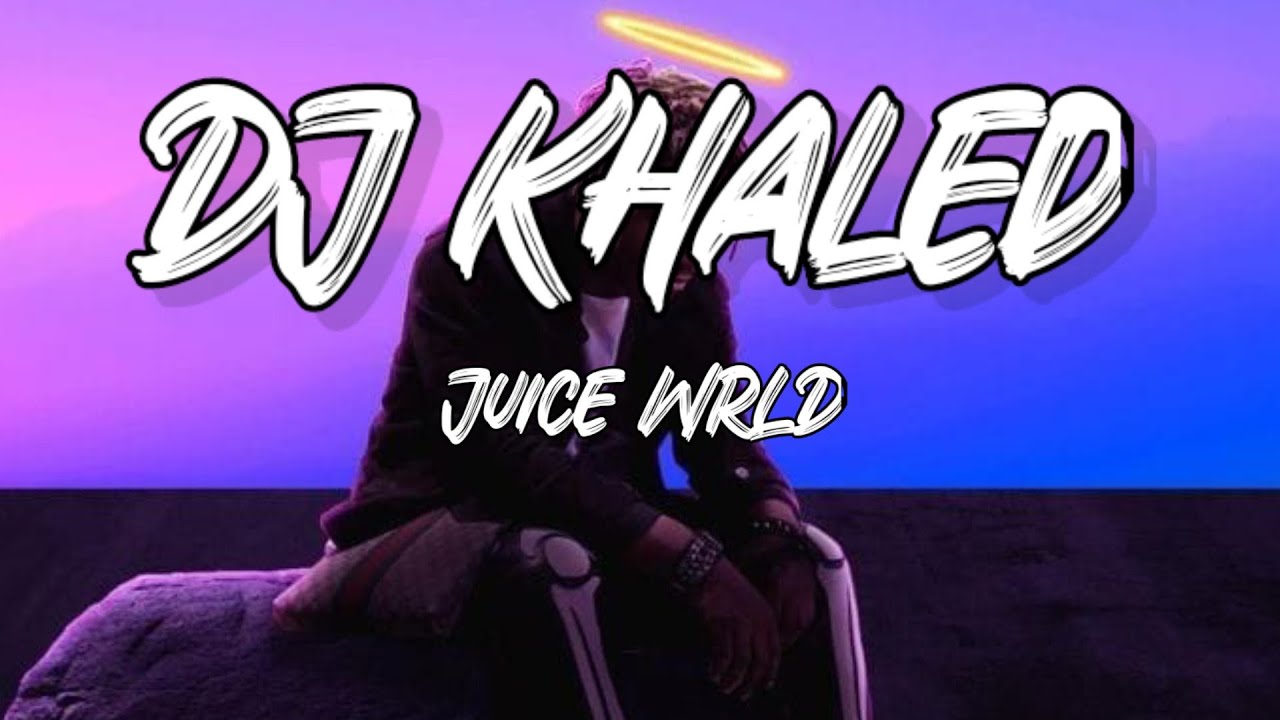 DJ Khaled Juice WRLD DID (Lyrics) ft. Juice WRLD YouTube