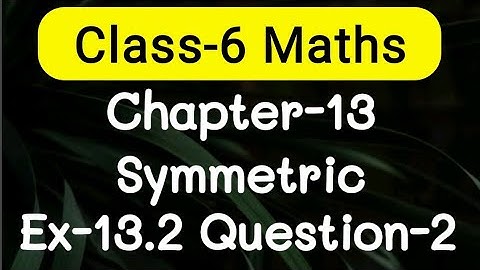 Exercise 13.2, Question number-2, Symmetry Chapter-13 | class-6 Ncert maths | cbse board | AdnanAlig