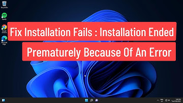 Fix Installation Fails Installation Ended Prematurely Because Of An Error In Windows 11/10