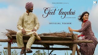 Teaser || GEET LAGDAI || kaka || Kanika Mann || Panjabi Song 2023 || Kaka new song - Kaka all song