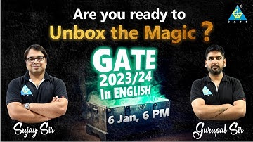 Are you ready to Unbox the Magic!! GATE 2023/24 In ENGLISH with Sujay sir and Gurupal sir