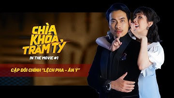 CHÌA KHÓA TRĂM TỶ | IN THE MOVIE #1 | THU TRANG & KIỀU MINH TUẤN - CẶP ĐÔI CHÍNH "LỆCH PHA - ĂN Ý"