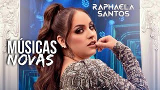 RAPHAELA SANTOS • REPERTÓRIO NOVO ( MÚSICAS NOVAS )