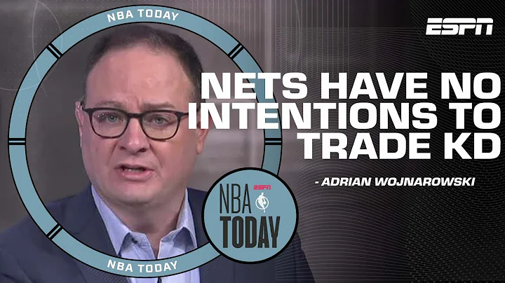 Woj: The Nets have 'NO INTENTION' of trading Kevin Durant | NBA Today - DayDayNews