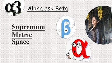 Supremum Metric Space | Metric Space | DU Semester 5 | Alpha ask Beta