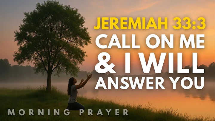 God Is Waiting for You to Call | Jeremiah 33:3 Prayer to Start Your Day | Morning Prayer