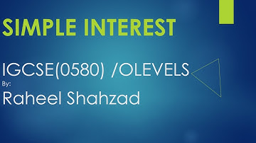 SIMPLE INTEREST |IGCSE (0580)/GCE OLEVELS (4024) Mathematics