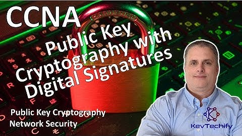 Public Key Cryptography with Digital Signatures - Cryptography- Net Sec - CCNA - KevTechify | vid 68