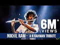 A r rahman tribute medley  nikhil ram  amazing flute instrumental official