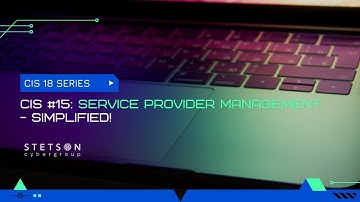 (CIS 18 VIDEO SERIES) CIS 15 - Service Provider Management