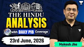 The Hindu Newspaper Analysis | 23rd June, 2026 | UPSC, PIB &amp; Editorial Current Affairs Today