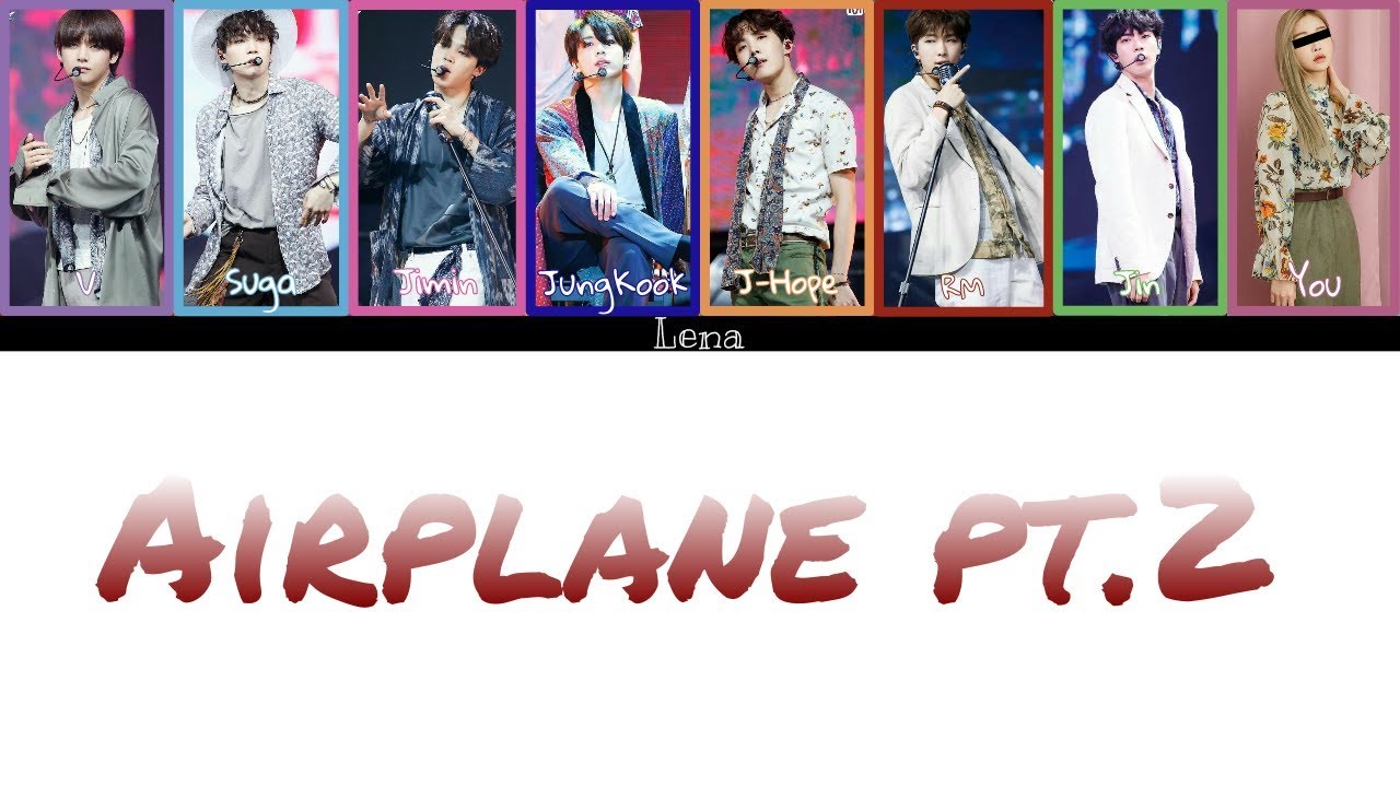 BTS + YOU (8 members) - AIRPLANE Pt.2