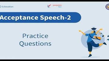 Acceptance Speech part 2 practice questions eckovation class 10 English
