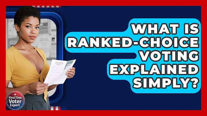 What Is Ranked-Choice Voting Explained Simply? - First Time Voter Expert
