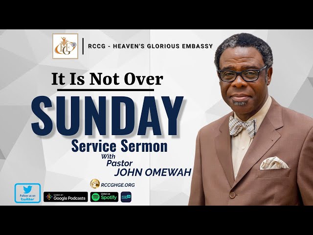 It Is Not Over | Sunday Service Sermon with Pastor John Omewah 