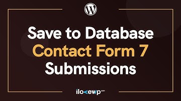 How to Save to Database Contact Form 7 Submissions - WordPress Basics in 2022