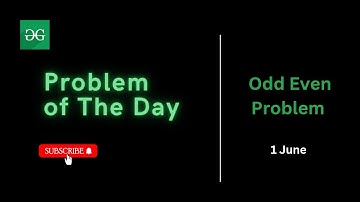 Odd Even Problem | GFG Problem of the day (1 June 2024)
