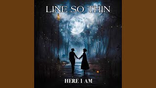 Video thumbnail of "Line So Thin - Here I Am"