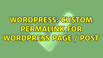 Wordpress: Custom permalink for wordpress page / post (2 Solutions!!)