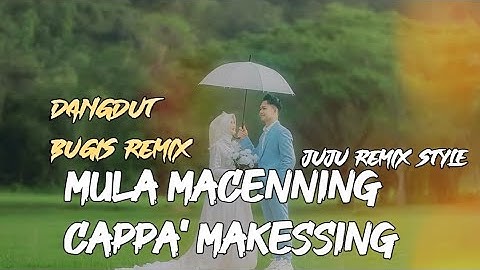 Lagu Joget Bugis Mula Macenning cappa Makessing Remix Terbaru