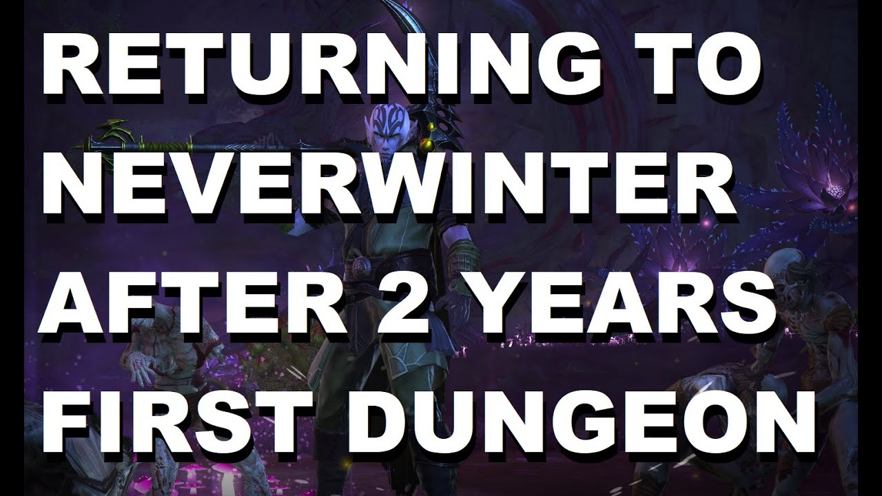RETURNING To Neverwinter After 2 Years What's It Like (New Dungeon First Time)