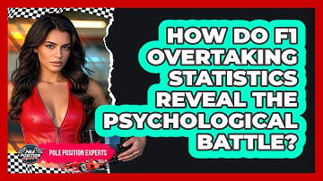 How Do F1 Overtaking Statistics Reveal The Psychological Battle? - Pole Position Experts