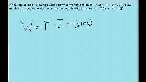 Physics work/energy example - Work on an ice block floating through a river