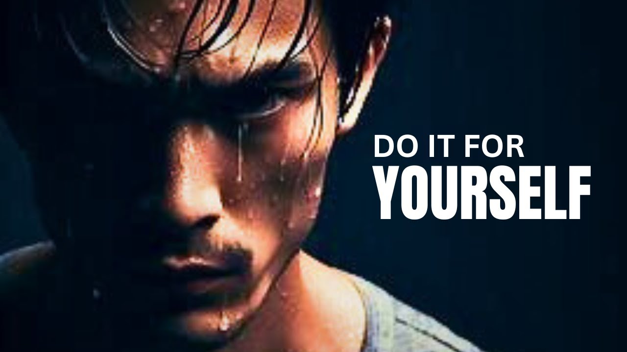 Do It For Yourself - Motivational Speech - YouTube