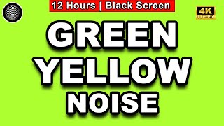 Green Yellow Noise | Sleep Noises To Help You Sleep | BLACK SCREEN | 12 Hours | Anxiety, Tinnitus