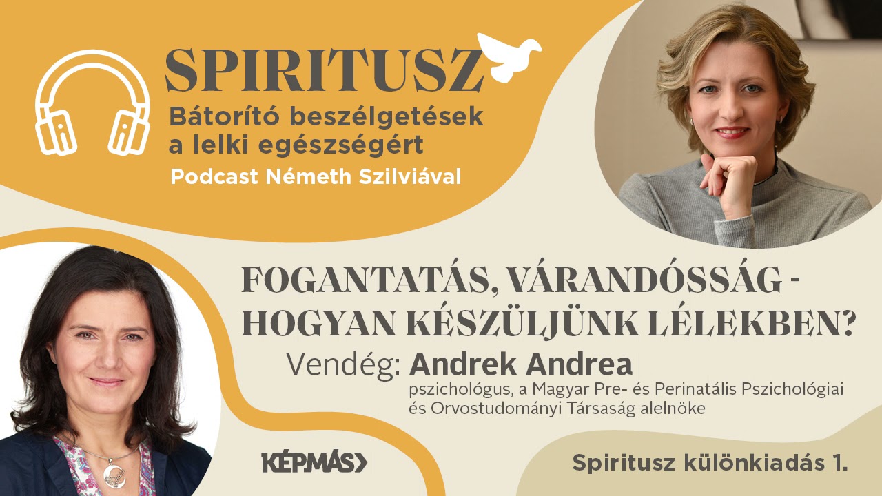 Spiritusz 11. – Fogantatás, várandósság – miként küzdjük le a lelki gátakat? – Dr. Andrek Andrea