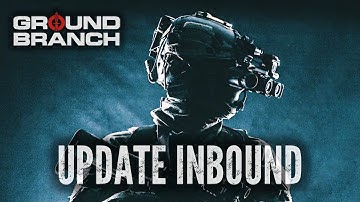 GROUND BRANCH V1033 Update Inbound Trailer [Unofficial]